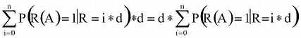 Szumma(i=0..n:P(R(A)=1|R=i*d)*d=d*Szumma(i=0..n:P(R(A)=1|R=i*d)
