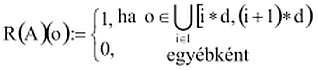 R(A)(o)=1, ha o eleme únió(i eleme I: [i*d,(i+1)*d))