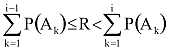 Szumma(k=1..i-1:P(A(k)))<=R<Szumma(k=1..i:P(A(k)))
